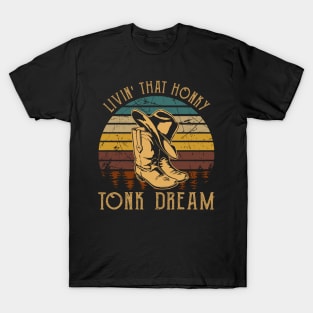 Livin' That Honky Tonk Dream Cowboy Boot T-Shirt